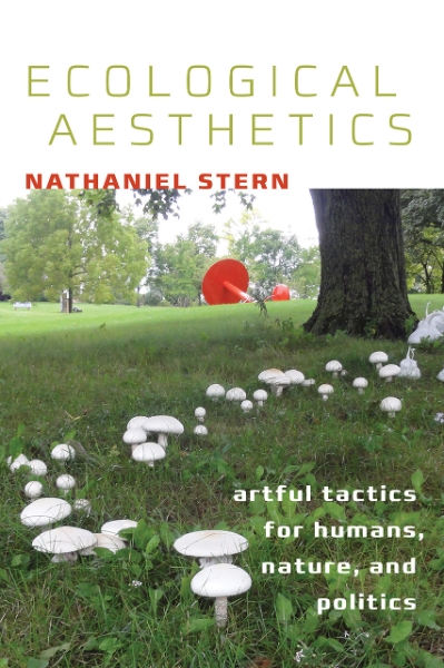 Ecological Aesthetics: artful tactics for humans, nature, and politics