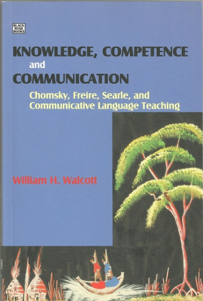 Knowledge, Competence and Communication: Chomsky, Freire, Searle, and Communicative Language Teaching