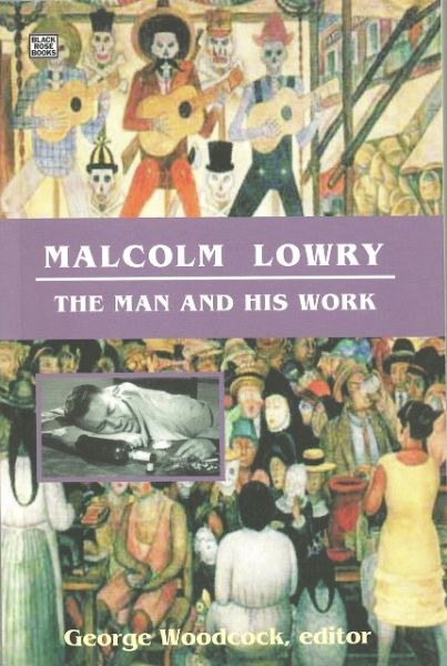 Malcolm Lowry: The Man and His Work