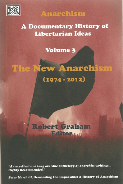 Anarchism Volume Three: A Documentary History of Libertarian Ideas, Volume Three – The New Anarchism