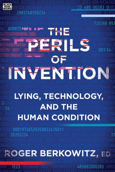 The Perils of Invention: Lying, Technology, and the Human Condition