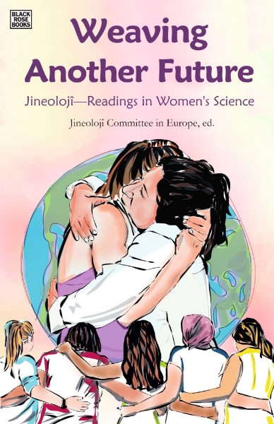 Weaving Another Future: Jineolojî—Readings in Women’s Science