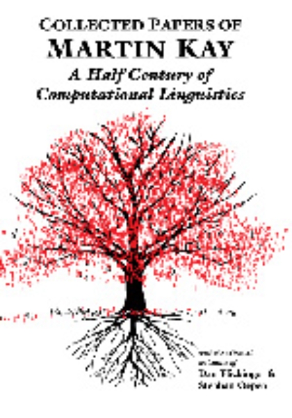 Collected Papers of Martin Kay: A Half Century of Computational Linguistics