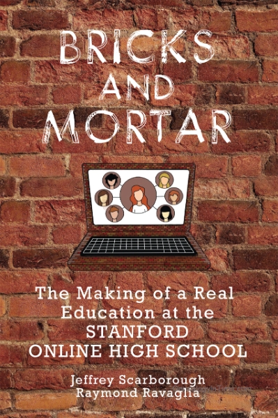 Bricks and Mortar: The Making of a Real Education at the Stanford Online High School