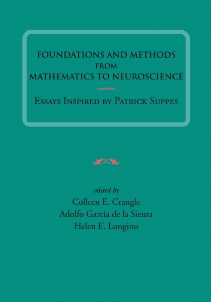 Foundations and Methods from Mathematics to Neuroscience: Essays Inspired by Patrick Suppes