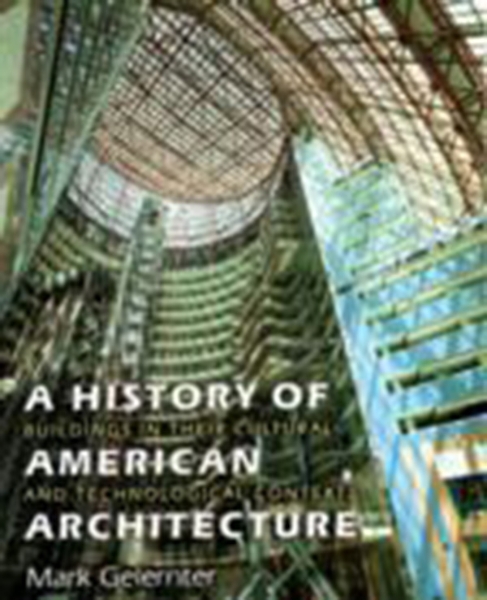 A History of American Architecture: Buildings in Their Cultural and Technological Context