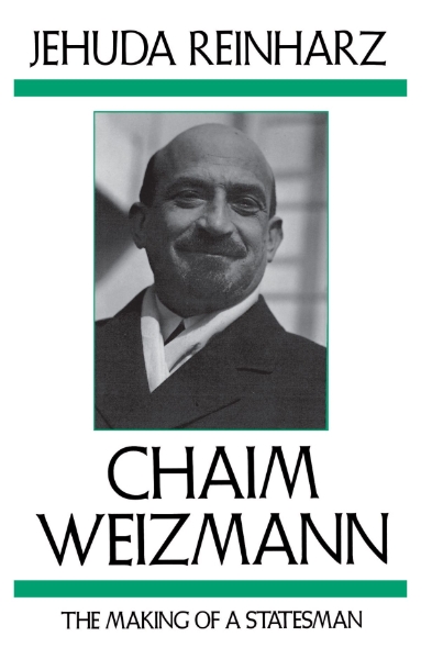 Chaim Weizmann: The Making of a Statesman