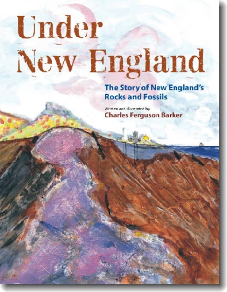 Under New England: The Story of New England’s Rocks and Fossils