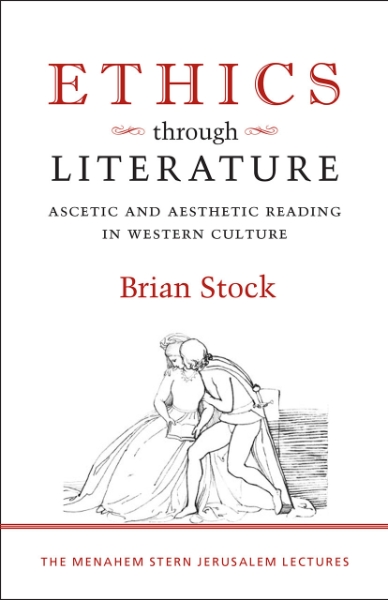 Ethics through Literature: Ascetic and Aesthetic Reading in Western Culture