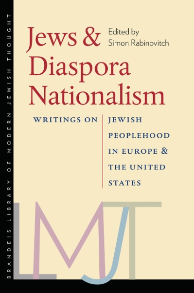 Jews and Diaspora Nationalism: Writings on Jewish Peoplehood in Europe and the United States