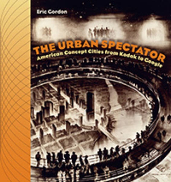 The Urban Spectator: American Concept-Cities from Kodak to Google