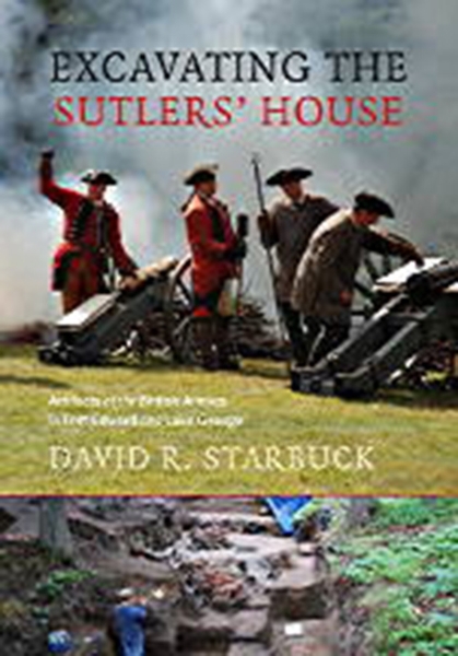 Excavating the Sutlers’ House: Artifacts of the British Armies in Fort Edward and Lake George