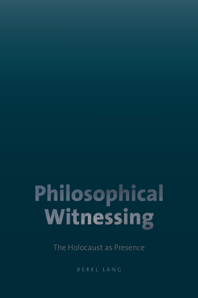 Philosophical Witnessing: The Holocaust as Presence