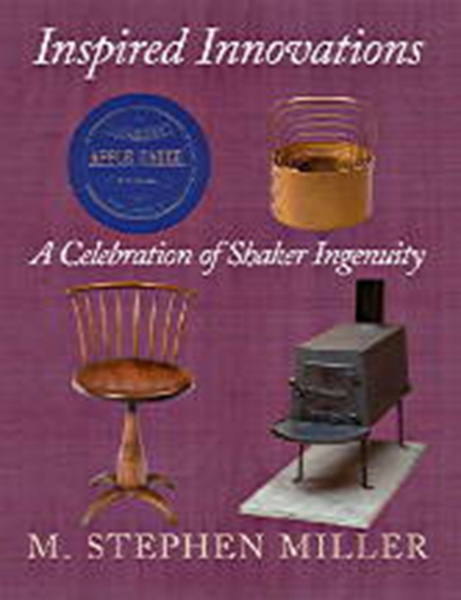 Inspired Innovations: A Celebration of Shaker Ingenuity