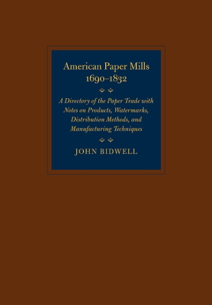 American Paper Mills, 1690–1832: A Directory of the Paper Trade with Notes on Products, Watermarks, Distribution Methods, and Manufacturing Techniques