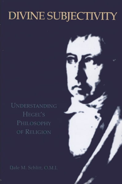 Divine Subjectivity: Understanding Hegel’s Philosophy of Religion