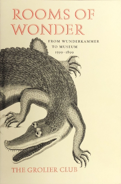Rooms of Wonder: From Wunderkammer to Museum, 1599–1899