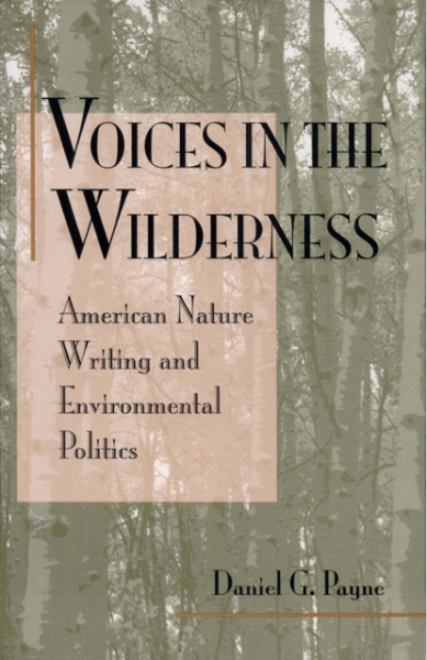 Voices in the Wilderness: American Nature Writing and Environmental Politics