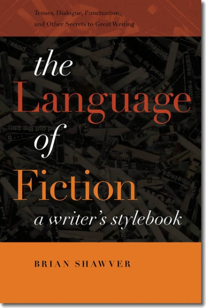 The Language of Fiction: A Writer’s Stylebook