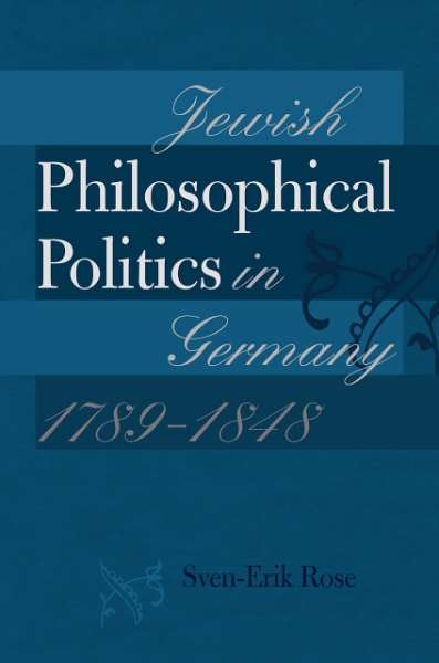 Jewish Philosophical Politics in Germany, 1789–1848