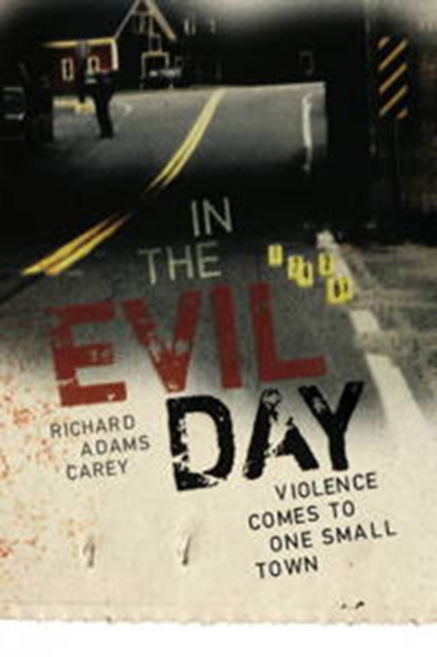 In the Evil Day: Violence Comes to One Small Town