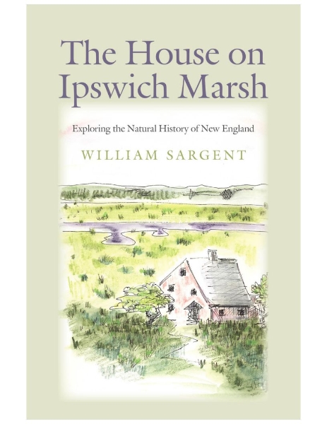 The House on Ipswich Marsh: Exploring the Natural History of New England