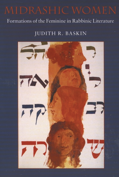 Midrashic Women: Formations of the Feminine in Rabbinic Literature