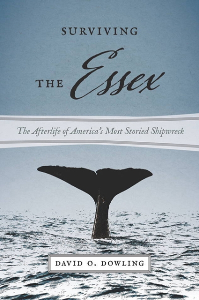 Surviving the Essex: The Afterlife of America’s Most Storied Shipwreck
