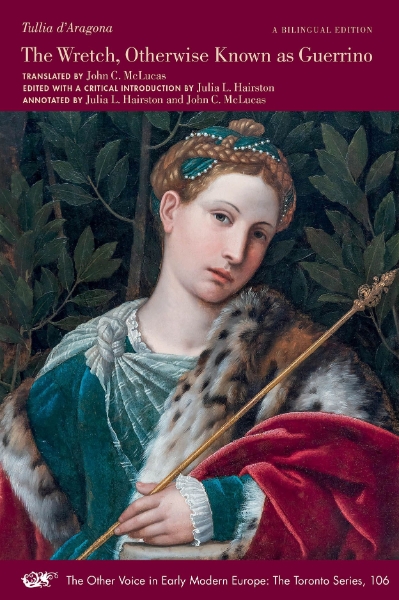 The Wretch, Otherwise Known as Guerrino: Written in Ottava Rima by Signora Tullia d’Aragona, a Work in Which One May See and Learn to Know the Main Parts of the Whole World, Along with Many Other Very Pleasant Things, Which Will Be Extremely Welcome to Every Kind of Intelligent Reader.