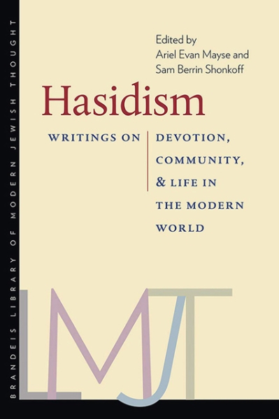 Hasidism: Writings on Devotion, Community, and Life in the Modern World