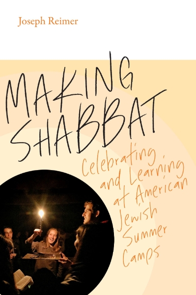 Making Shabbat: Celebrating and Learning at American Jewish Summer Camps