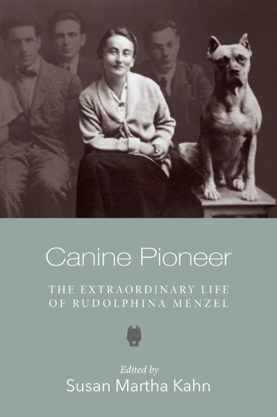 Canine Pioneer: The Extraordinary Life of Rudolphina Menzel
