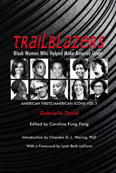 Trailblazers, Black Women Who Helped Make America Great: American Firsts/American Icons, Volume 3
