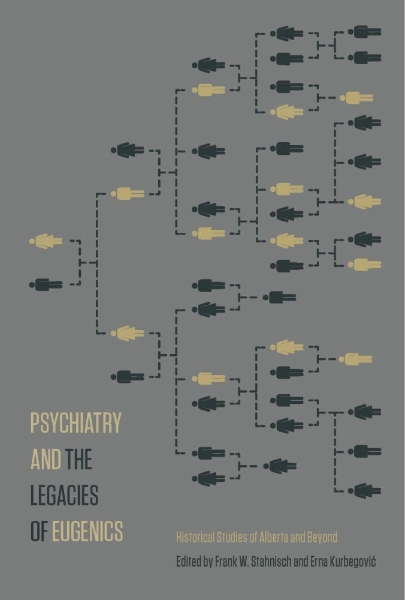 Psychiatry and the Legacies of Eugenics: Historical Studies of Alberta and Beyond