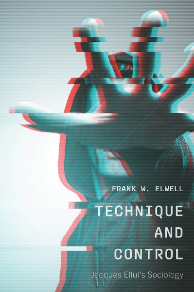 Technique and Control: Jacques Ellul’s Sociology