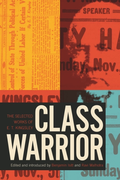 Class Warrior: The Selected Works of E. T. Kingsley