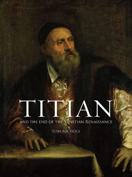 Titian: And the End of the Venetian Renaissance