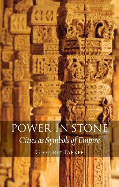Power in Stone: Cities as Symbols of Empire