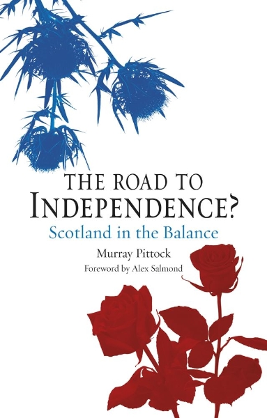 The Road to Independence?: Scotland in the Balance, Revised and Expanded Second Edition