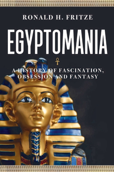 Egyptomania: A History of  Fascination, Obsession and Fantasy