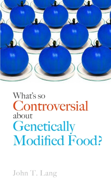 What’s So Controversial about Genetically Modified Food?