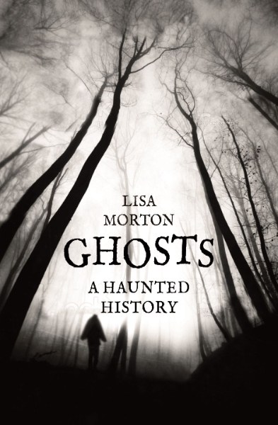 Ghosts: A Haunted History