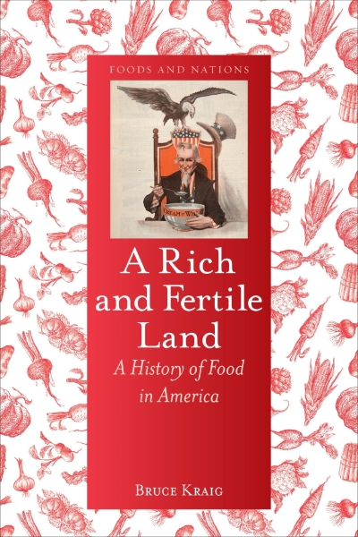 A Rich and Fertile Land: A History of Food in America