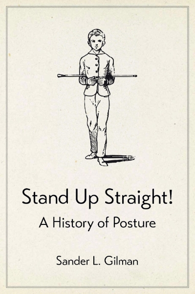 Stand Up Straight!: A History of Posture