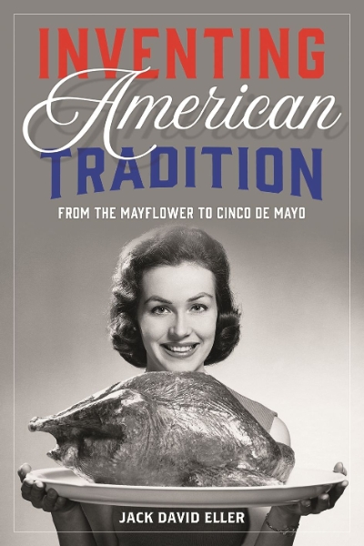 Inventing American Tradition: From the Mayflower to Cinco de Mayo