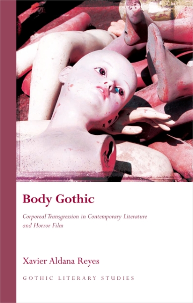 Body Gothic: Corporeal Transgression in Contemporary Literature and Horror Film