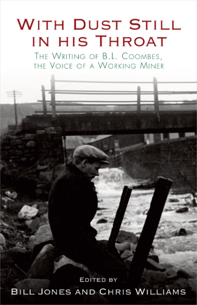 With Dust Still in His Throat: The Writing of B. L. Coombes, the Voice of a Working Miner