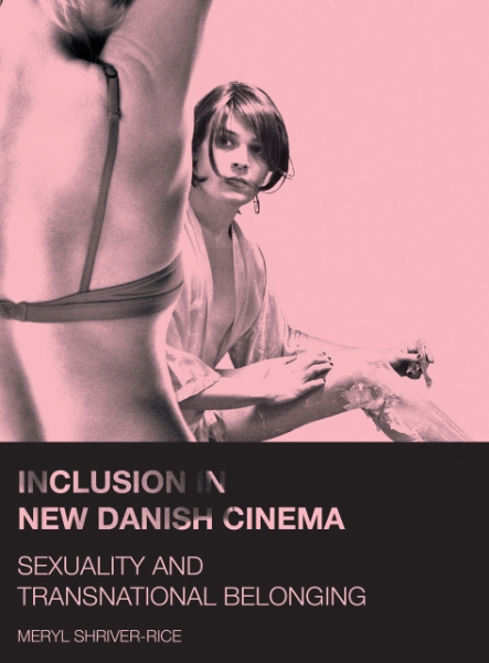 Inclusion in New Danish Cinema: Sexuality and Transnational Belonging