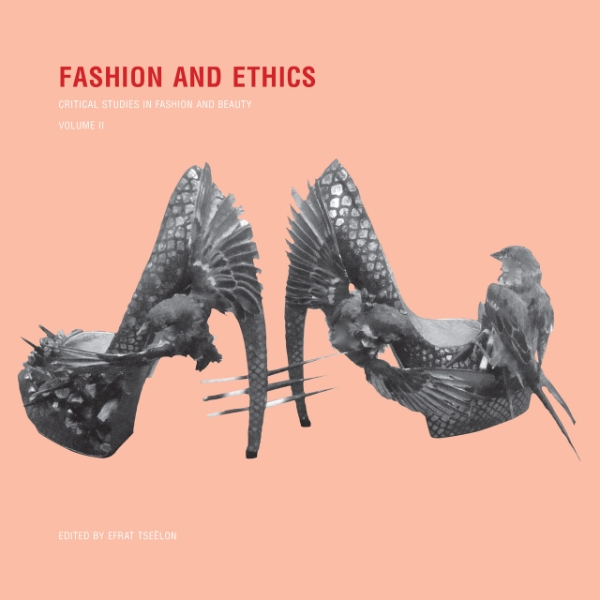 Fashion and Ethics: Critical Studies in Fashion and Beauty, Volume II