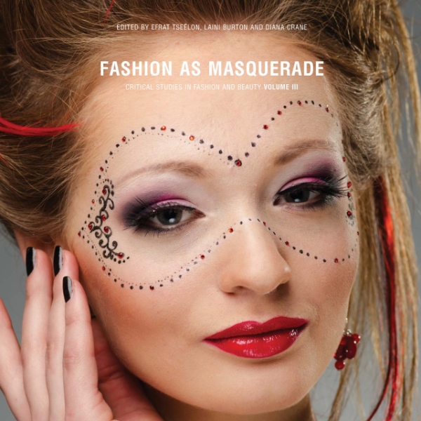 Fashion as Masquerade: Critical Studies in Fashion & Beauty: Volume 3